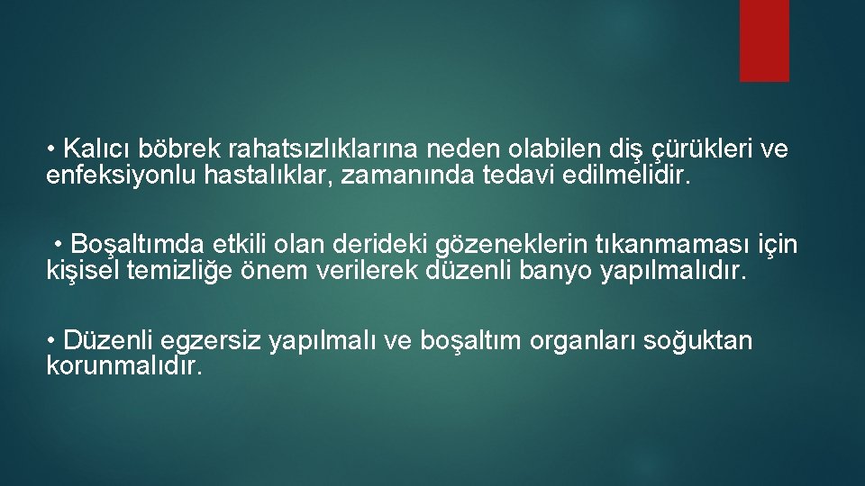  • Kalıcı böbrek rahatsızlıklarına neden olabilen diş çürükleri ve enfeksiyonlu hastalıklar, zamanında tedavi