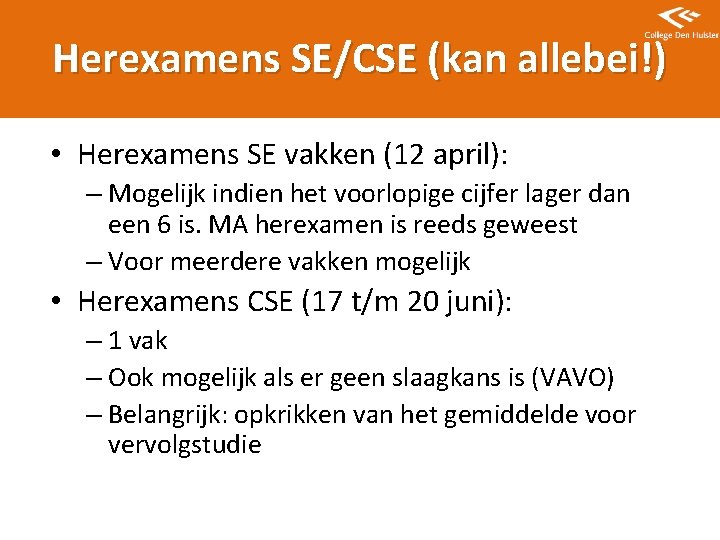 Herexamens SE/CSE (kan allebei!) • Herexamens SE vakken (12 april): – Mogelijk indien het