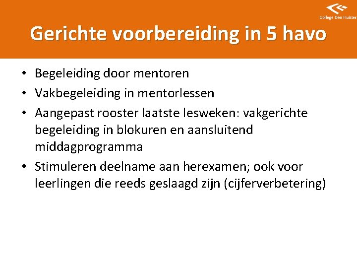 Gerichte voorbereiding in 5 havo • Begeleiding door mentoren • Vakbegeleiding in mentorlessen •
