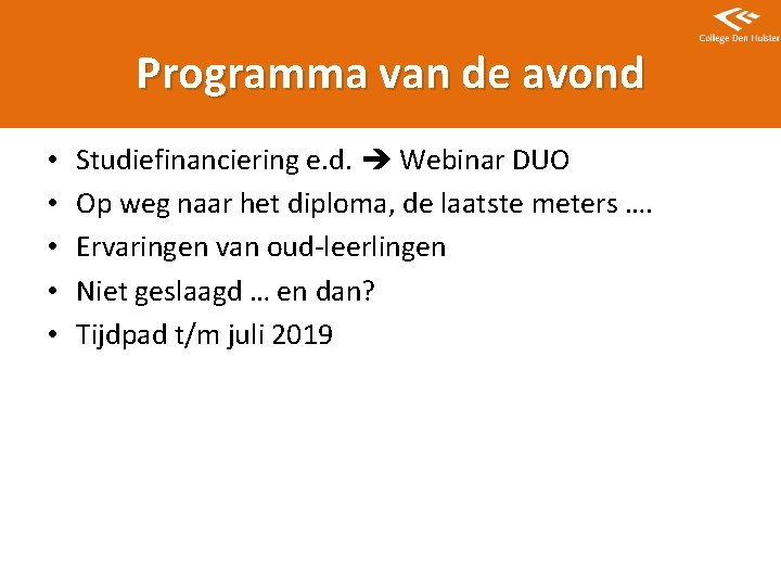 Programma van de avond • • • Studiefinanciering e. d. Webinar DUO Op weg