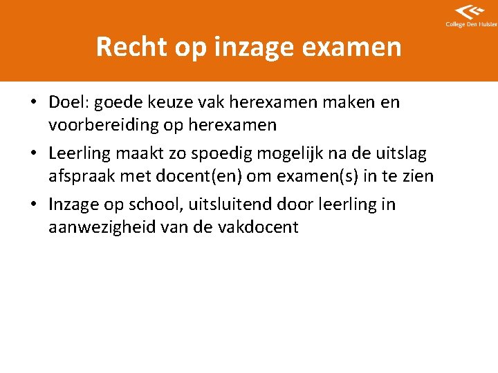 Recht op inzage examen • Doel: goede keuze vak herexamen maken en voorbereiding op