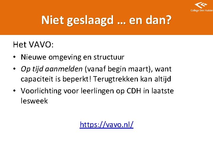 Niet geslaagd … en dan? Het VAVO: • Nieuwe omgeving en structuur • Op