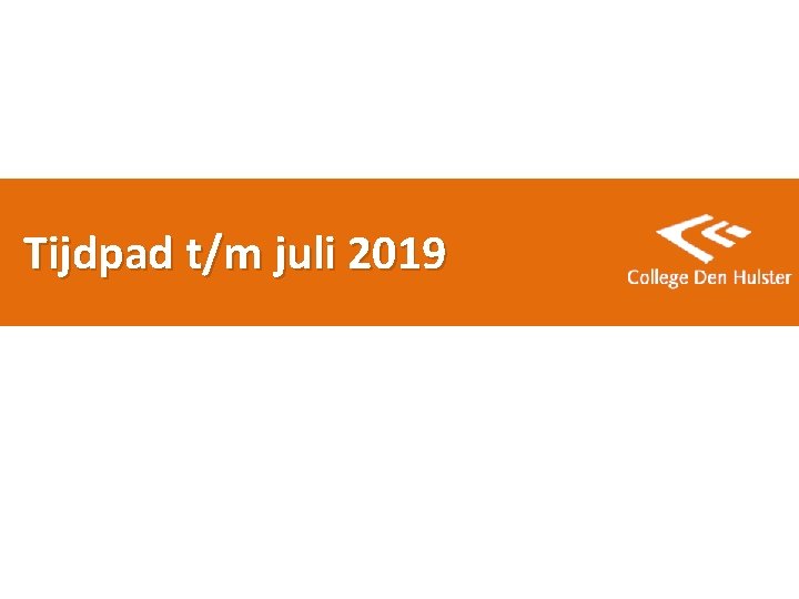 Tijdpad t/m juli 2019 