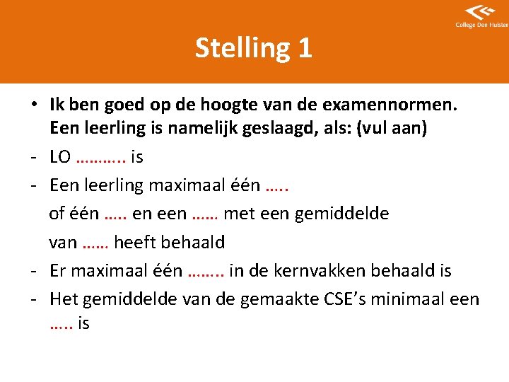 Stelling 1 • Ik ben goed op de hoogte van de examennormen. Een leerling