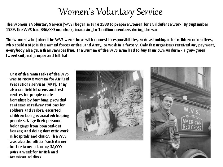 Women’s Voluntary Service The Women's Voluntary Service (WVS) began in June 1938 to prepare Women’s Voluntary Service The Women's Voluntary Service (WVS) began in June 1938 to prepare