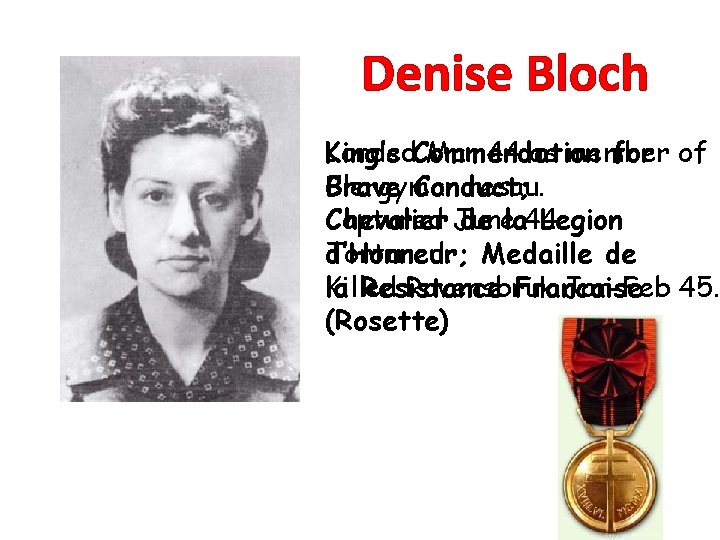 Denise Bloch King’s Commendation Landed Mar 44 as member for of Clergyman Brave Conduct; Denise Bloch King’s Commendation Landed Mar 44 as member for of Clergyman Brave Conduct;
