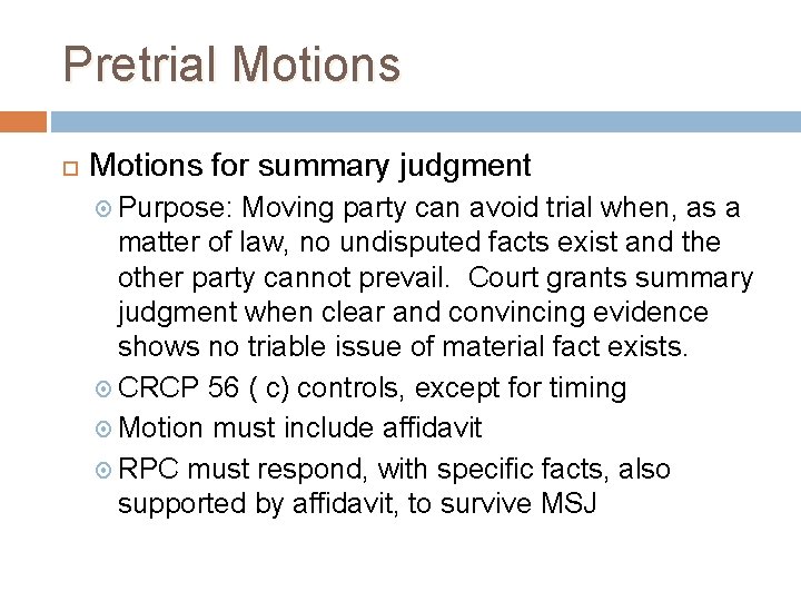 Pretrial Motions for summary judgment Purpose: Moving party can avoid trial when, as a