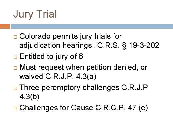 Jury Trial Colorado permits jury trials for adjudication hearings. C. R. S. § 19