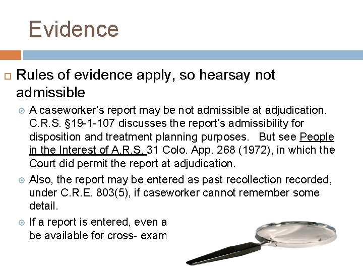 Evidence Rules of evidence apply, so hearsay not admissible A caseworker’s report may be