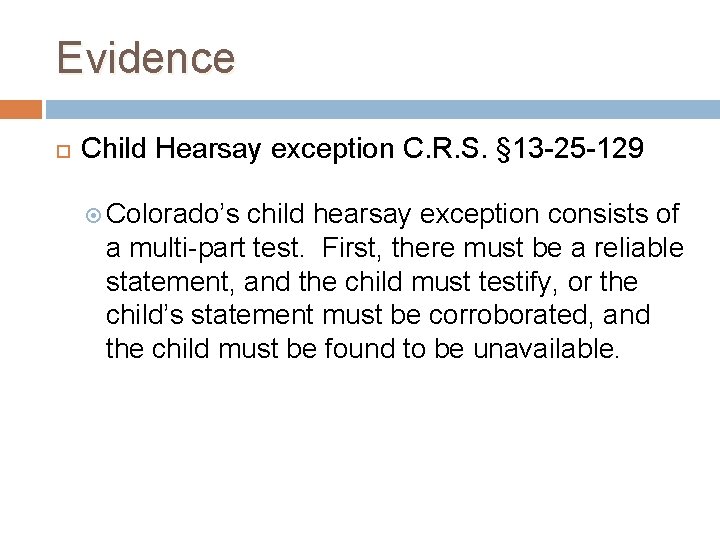 Evidence Child Hearsay exception C. R. S. § 13 -25 -129 Colorado’s child hearsay