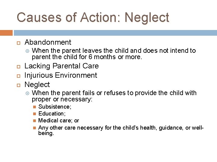 Causes of Action: Neglect Abandonment When the parent leaves the child and does not