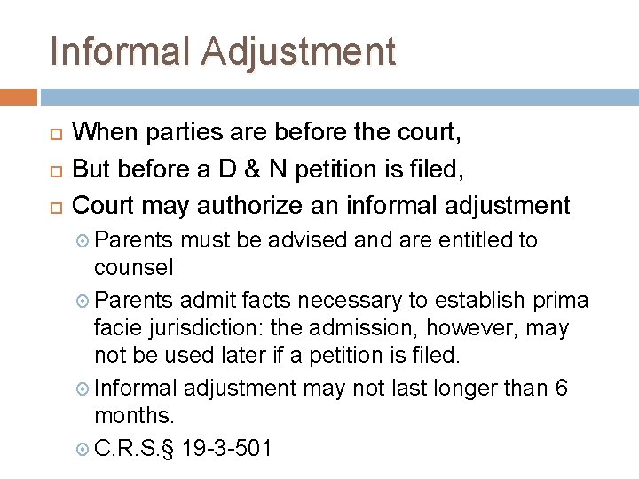 Informal Adjustment When parties are before the court, But before a D & N