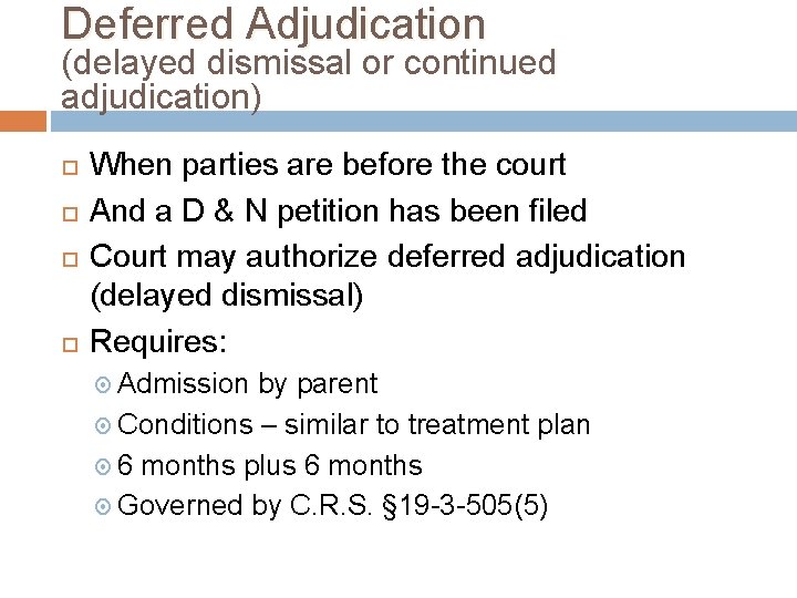 Deferred Adjudication (delayed dismissal or continued adjudication) When parties are before the court And