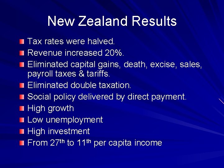 New Zealand Results Tax rates were halved. Revenue increased 20%. Eliminated capital gains, death,