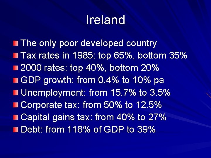 Ireland The only poor developed country Tax rates in 1985: top 65%, bottom 35%