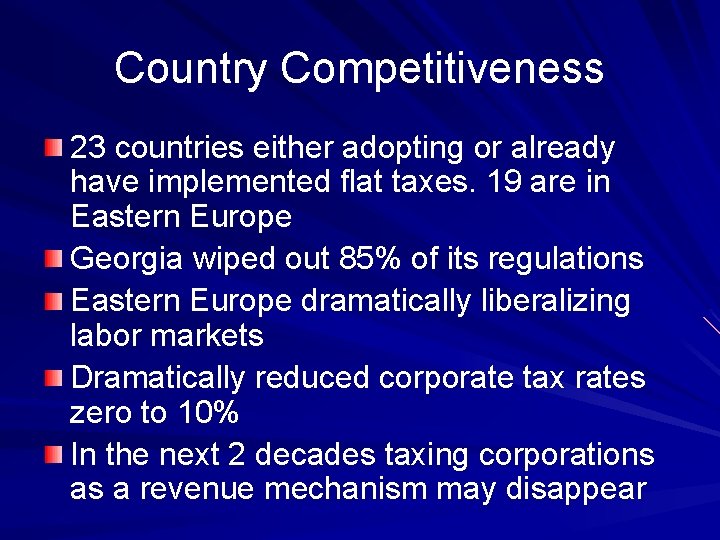 Country Competitiveness 23 countries either adopting or already have implemented flat taxes. 19 are