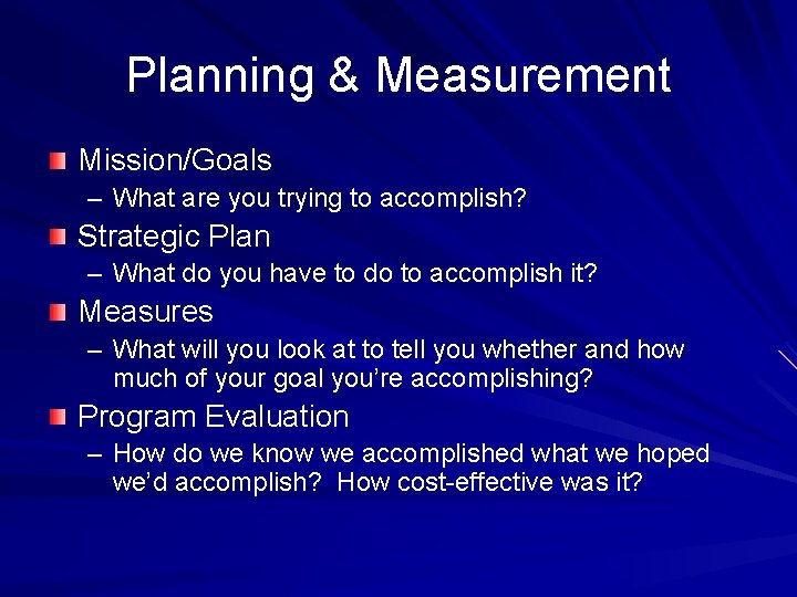 Planning & Measurement Mission/Goals – What are you trying to accomplish? Strategic Plan –