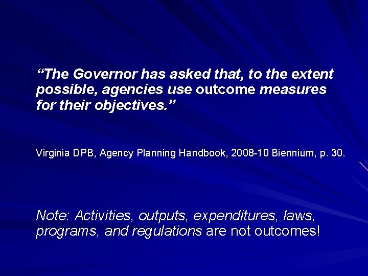 “The Governor has asked that, to the extent possible, agencies use outcome measures for
