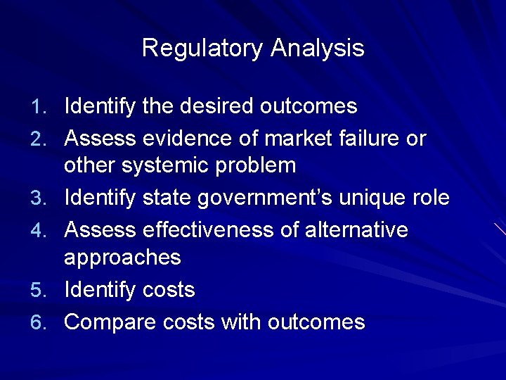 Regulatory Analysis 1. Identify the desired outcomes 2. Assess evidence of market failure or