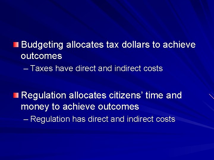 Budgeting allocates tax dollars to achieve outcomes – Taxes have direct and indirect costs