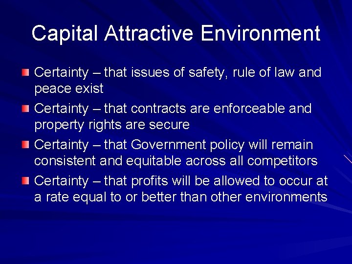 Capital Attractive Environment Certainty – that issues of safety, rule of law and peace
