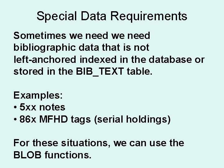 Special Data Requirements Sometimes we need bibliographic data that is not left-anchored indexed in