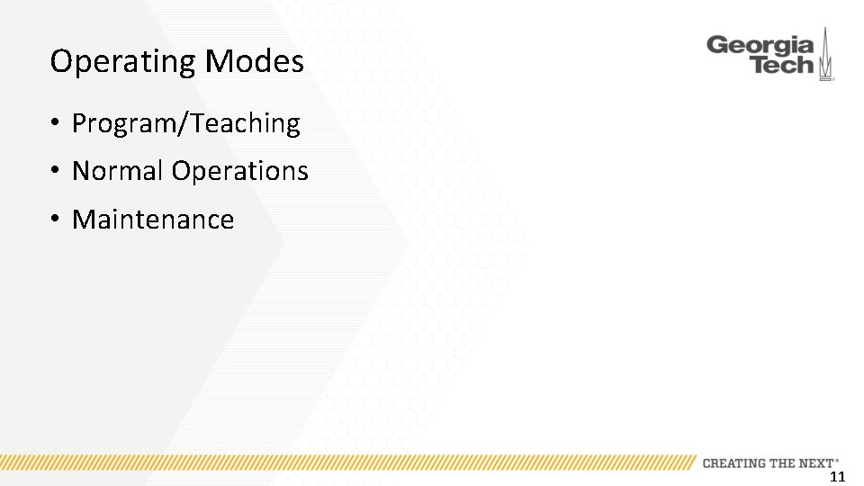Operating Modes • Program/Teaching • Normal Operations • Maintenance 11 