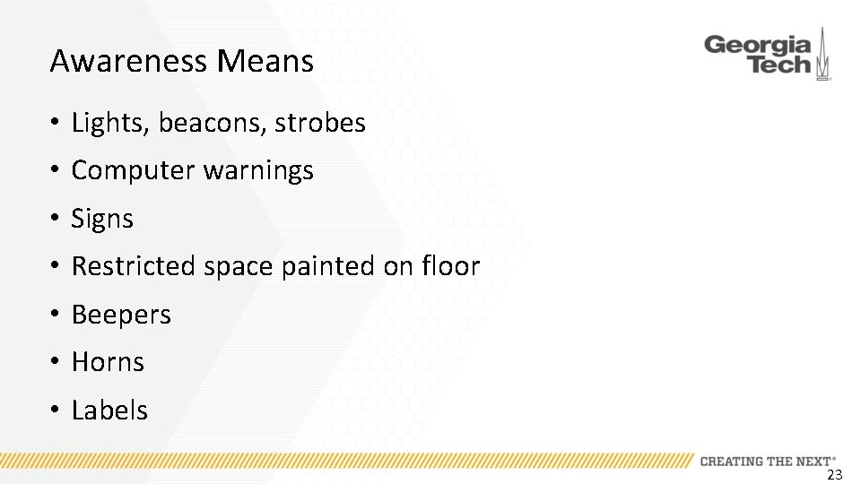 Awareness Means • Lights, beacons, strobes • Computer warnings • Signs • Restricted space