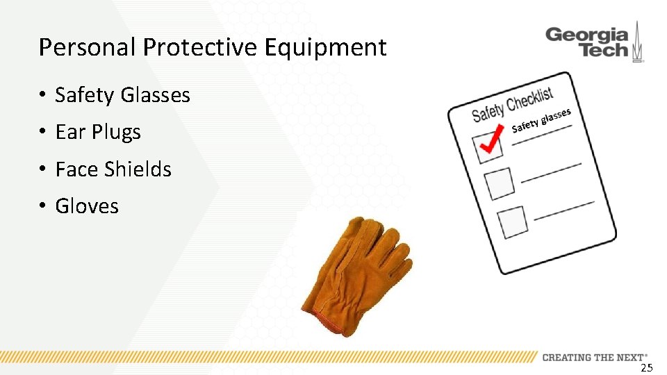 Personal Protective Equipment • Safety Glasses • Ear Plugs • Face Shields • Gloves