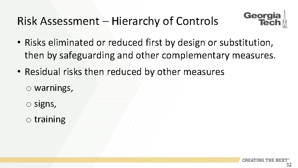 Risk Assessment – Hierarchy of Controls • Risks eliminated or reduced first by design