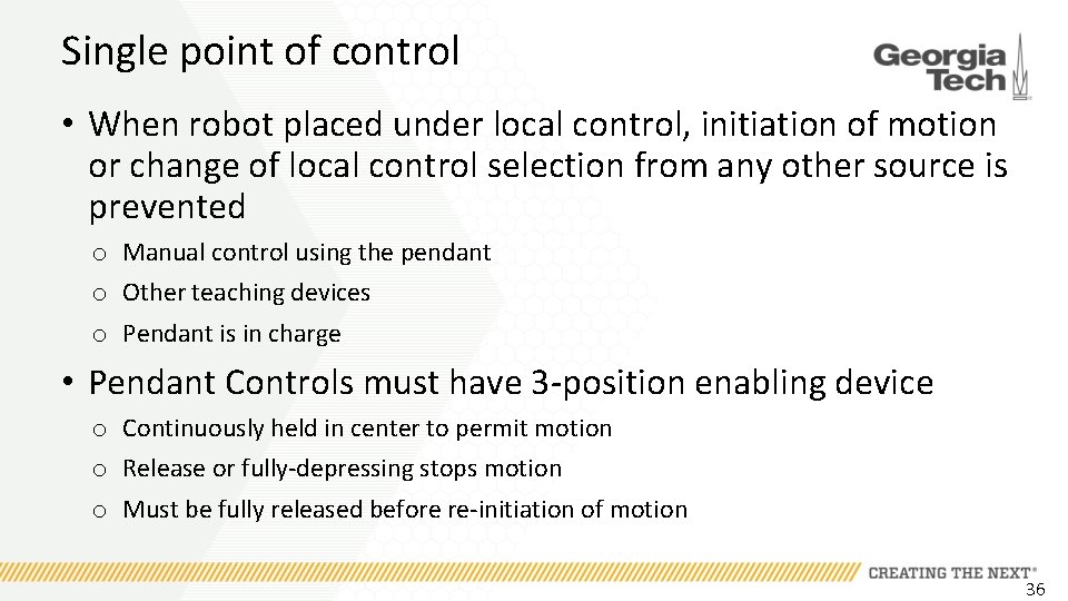 Single point of control • When robot placed under local control, initiation of motion