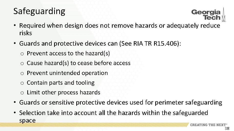 Safeguarding • Required when design does not remove hazards or adequately reduce risks •
