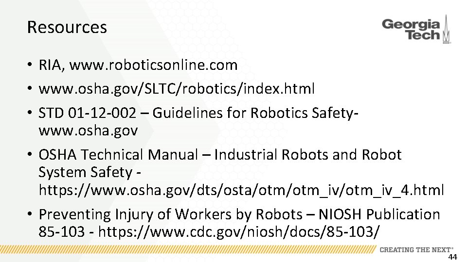 Resources • RIA, www. roboticsonline. com • www. osha. gov/SLTC/robotics/index. html • STD 01