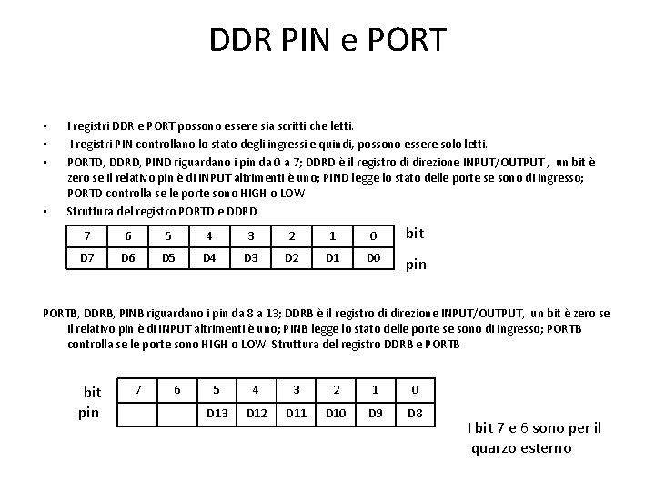 DDR PIN e PORT • • I registri DDR e PORT possono essere sia