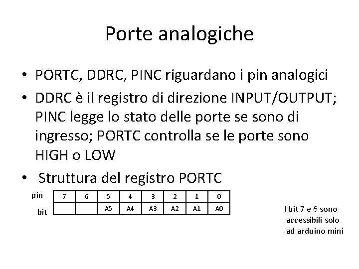 Porte analogiche • PORTC, DDRC, PINC riguardano i pin analogici • DDRC è il Porte analogiche • PORTC, DDRC, PINC riguardano i pin analogici • DDRC è il