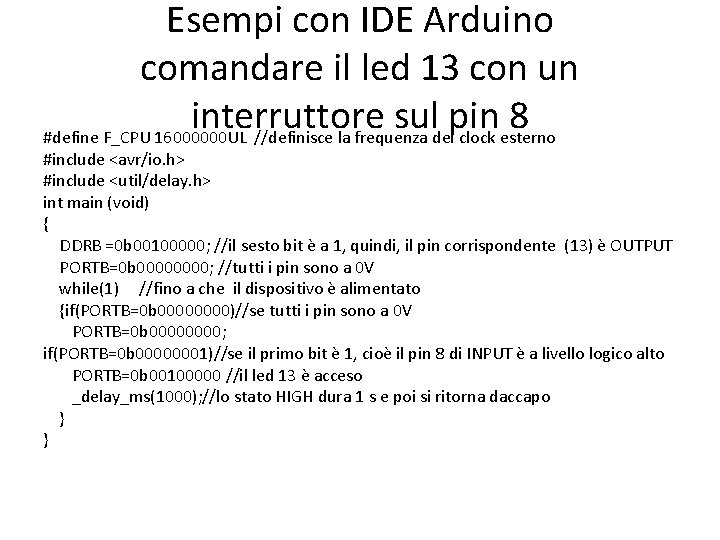 Esempi con IDE Arduino comandare il led 13 con un interruttore sul pin 8