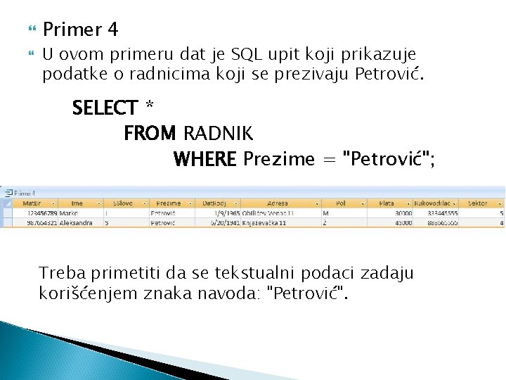  Primer 4 U ovom primeru dat je SQL upit koji prikazuje podatke o