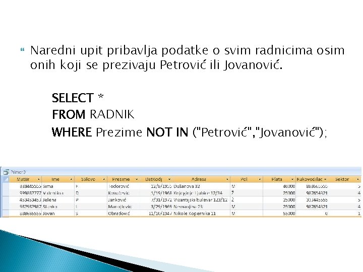  Naredni upit pribavlja podatke o svim radnicima osim onih koji se prezivaju Petrović