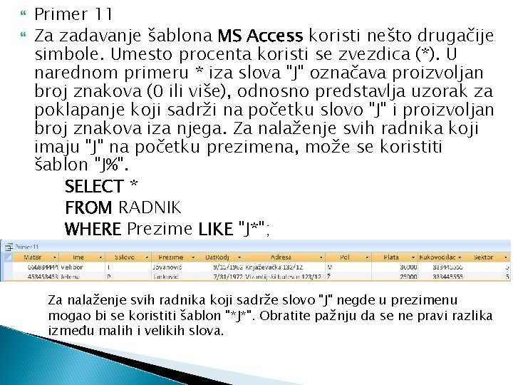  Primer 11 Za zadavanje šablona MS Access koristi nešto drugačije simbole. Umesto procenta