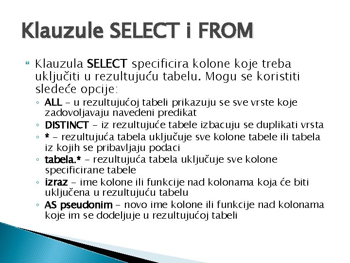 Klauzule SELECT i FROM Klauzula SELECT specificira kolone koje treba uključiti u rezultujuću tabelu.