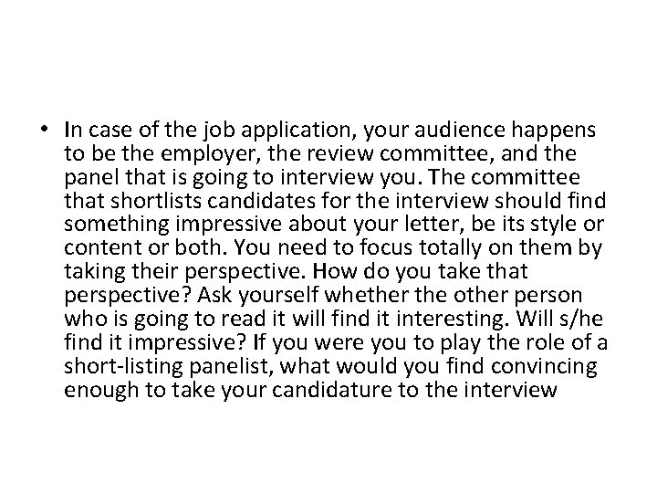  • In case of the job application, your audience happens to be the