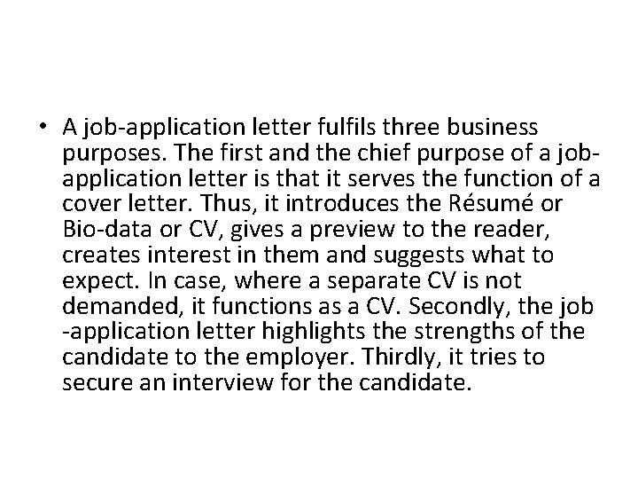  • A job-application letter fulfils three business purposes. The first and the chief