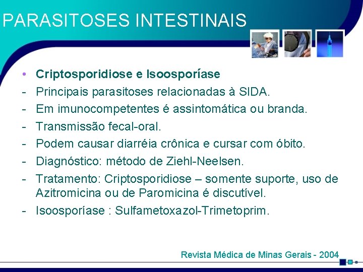 PARASITOSES INTESTINAIS • - Criptosporidiose e Isoosporíase Principais parasitoses relacionadas à SIDA. Em imunocompetentes