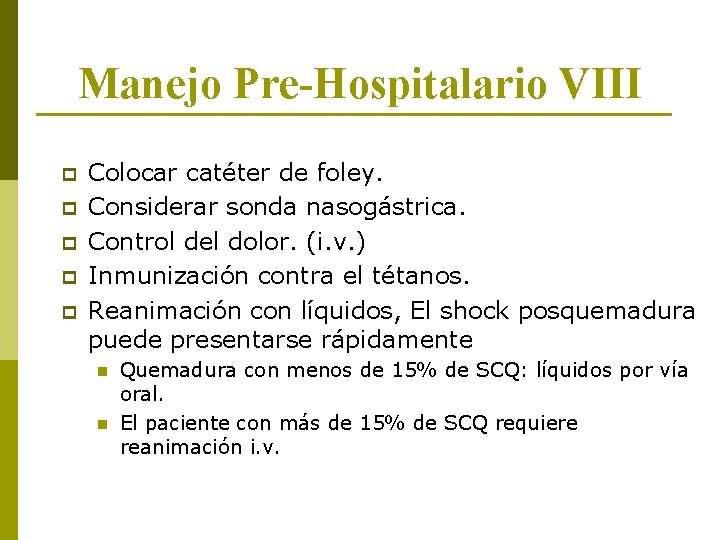 Manejo Pre-Hospitalario VIII p p p Colocar catéter de foley. Considerar sonda nasogástrica. Control
