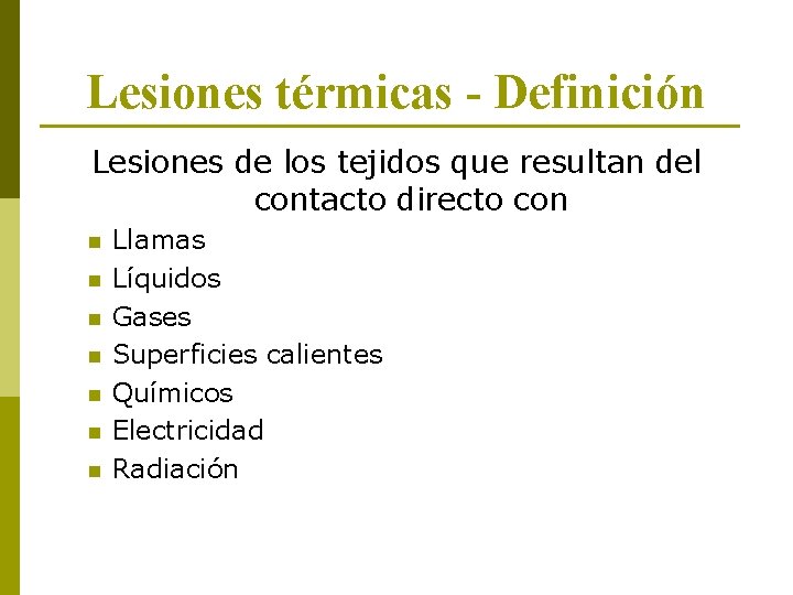 Lesiones térmicas - Definición Lesiones de los tejidos que resultan del contacto directo con