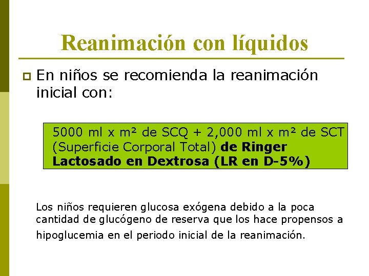 Reanimación con líquidos p En niños se recomienda la reanimación inicial con: 5000 ml