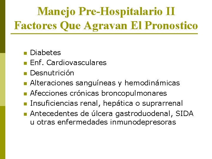Manejo Pre-Hospitalario II Factores Que Agravan El Pronostico n n n n Diabetes Enf.