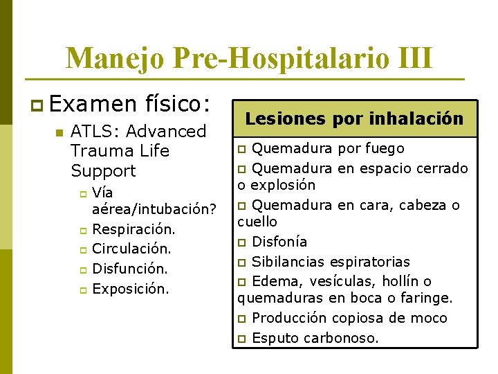 Manejo Pre-Hospitalario III p Examen físico: n ATLS: Advanced Trauma Life Support Vía aérea/intubación?