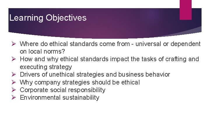Learning Objectives Ø Where do ethical standards come from - universal or dependent on