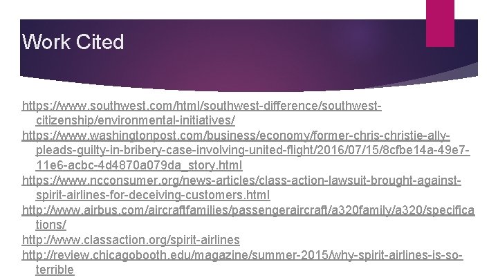 Work Cited https: //www. southwest. com/html/southwest-difference/southwestcitizenship/environmental-initiatives/ https: //www. washingtonpost. com/business/economy/former-christie-allypleads-guilty-in-bribery-case-involving-united-flight/2016/07/15/8 cfbe 14 a-49 e